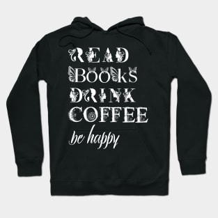 read books drink coffee be happy Hoodie